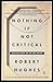 Nothing If Not Critical: Selected Essays on Art and Artists