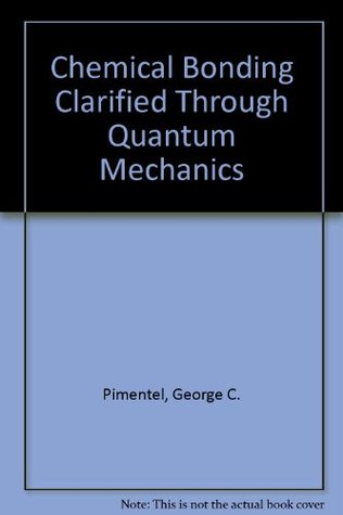 Chemical Bonding Clarified Through Quantum Mechanics (Paperback)