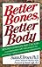 Better Bones, Better Body: A Comprehensive Self-Help Program for Preventing, Halting and Overcoming Osteoporosis