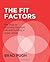The Fit Factors: The keys to choosing the right job and building a great career.