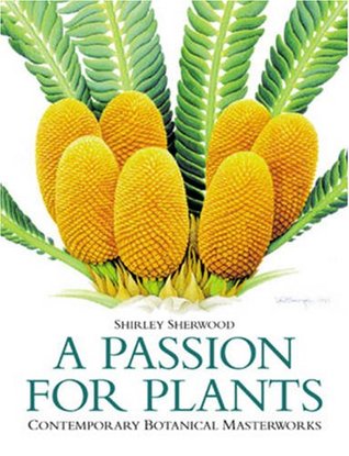A Passion for Plants: Contemporary Botanical Masterworks from the Shirley Sherwood Collection (Paperback)