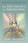 Perceptual Integration: The Mechanics of Awakening Perceptual Integration: The Mechanics of Awakening