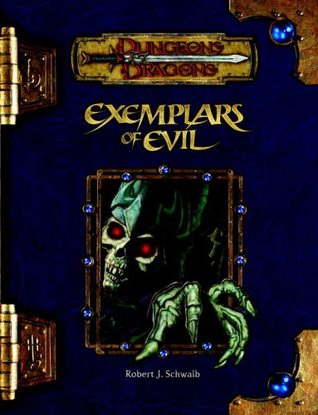 Exemplars of Evil: Deadly Foes to Vex Your Heroes (Dungeons & Dragons d20 3.5 Fantasy Roleplaying)