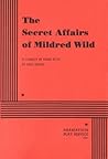 The Secret Affairs of Mildred Wild. (Acting Edition for Theater Productions)