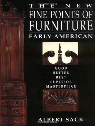 The New Fine Points of Furniture: Early American: The Good, Better, Best, Superior, Masterpiece (Hardcover)