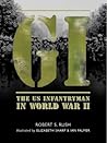 GI: The US Infantryman in World War II