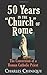Fifty (50) Years in the Church of Rome The Conversion of a Pr... by Charles P. Chiniquy