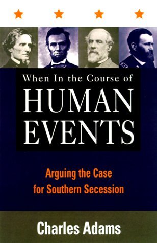 When in the Course of Human Events: Arguing the Case for Southern Secession (Hardcover)