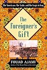 The Foreigner's Gift: The Americans, the Arabs, and the Iraqis in Iraq