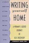 Writing Yourself Home: A Woman's Guided Journey of Self Discovery