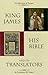 King James, His Bible, and Its Translators