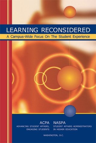 Learning Reconsidered A Campus-wide Focus on the Student Experience (Paperback)