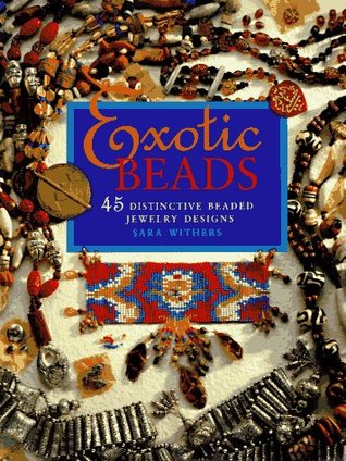 Exotic Beads : 45 Distinctive Beaded Jewelry Designs (Paperback)
