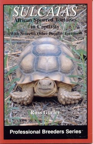 Sulcatas: African Spurred Tortoises in Captivity (Professional Breeders Series)