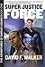 Super Justice Force (The Adventures of Darius Logan #1)
