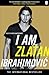 I am Zlatan Ibrahimovic by Zlatan Ibrahimović