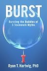 Burst: Bursting the Bubbles of 5 Teamwork Myths Burst: Bursting the Bubbles of 5 Teamwork Myths