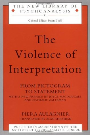 The Violence of Interpretation (The New Library of Psychoanalysis)