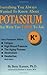Everything You Always Wanted to Know About Potassium but Were Too Tired to Ask