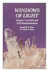 Windows of Light: Using Quartz Crystals As Tools for Self-Transformation