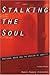 Stalking the Soul: Emotiona...