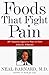 Foods That Fight Pain by Neal D. Barnard Foods That Fight Pain by Neal D. Barnard