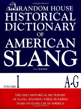 Random House Historical Dictionary of American Slang, Volume I: A-G (Hardcover)