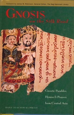 Gnosis on the Silk Road: Gnostic Parables, Hymns & Prayers from Central Asia (Hardcover)