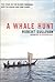 A Whale Hunt by Robert Sullivan A Whale Hunt by Robert Sullivan