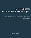 Open Source Intelligence Techniques: Resources for Searching and Analyzing Online Information