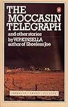 The Moccasin Telegraph and Other Stories by W.P. Kinsella