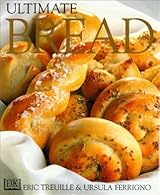 Ultimate Bread by ursula-ferrigno-eric-treuille | Goodreads