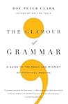The Glamour of Grammar by Roy Peter Clark