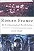 Roman France: An Archaeological Field Guide