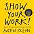 Show Your Work! by Austin Kleon Show Your Work! by Austin Kleon