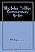 The John Phillips New Testament Commentary, 19 Volumes