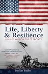 Life, Liberty & Resilience A Man's War On Three Fronts