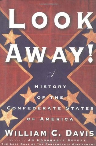 Look Away!: A History of the Confederate States of America (Hardcover)