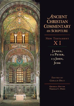 James, 1-2 Peter, 1-3 John, Jude (Ancient Christian Commentary on Scripture: New Testament, Volume XI)