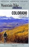 Mountain Bike America Colorado: An Atlas of Colorado's Greatest Off-Road Bibycle Rides (Outside America Guides) Mountain Bike America Colorado: An Atlas of Colorado's Greatest Off-Road Bibycle Rides (Outside America Guides)