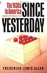 Since Yesterday by Frederick Lewis Allen