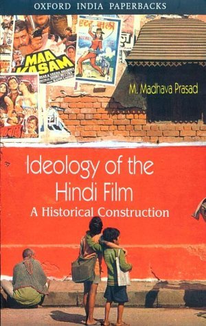 Ideology of the Hindi Film: A Historical Construction (Oxford India Paperbacks)