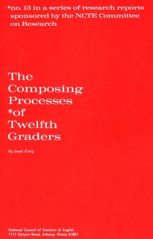 The Composing Processes of Twelfth Graders (NCTE Research Report, 13)