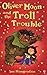Oliver Moon's Troll Trouble...