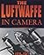 The Luftwaffe in Camera: 1939-1942