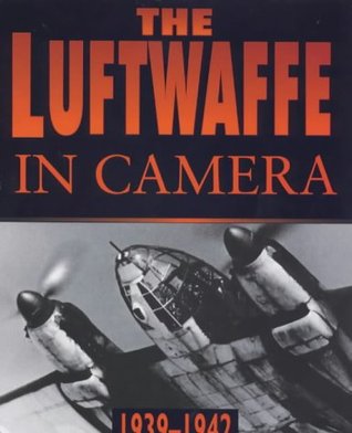 The Luftwaffe in Camera: 1939-1942 (Hardcover)