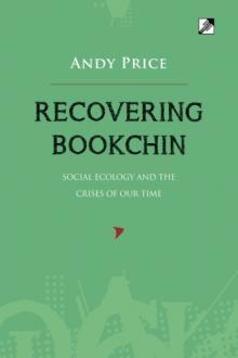 Recovering Bookchin: Social Ecology and the Crises of Our Time (Paperback)