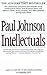 Intellectuals by Paul  Johnson