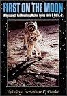 First on the Moon: A Voyage with Neil Armstrong, Michael Collins, Edwin E. Aldrin, Jr. First on the Moon: A Voyage with Neil Armstrong, Michael Collins, Edwin E. Aldrin, Jr.