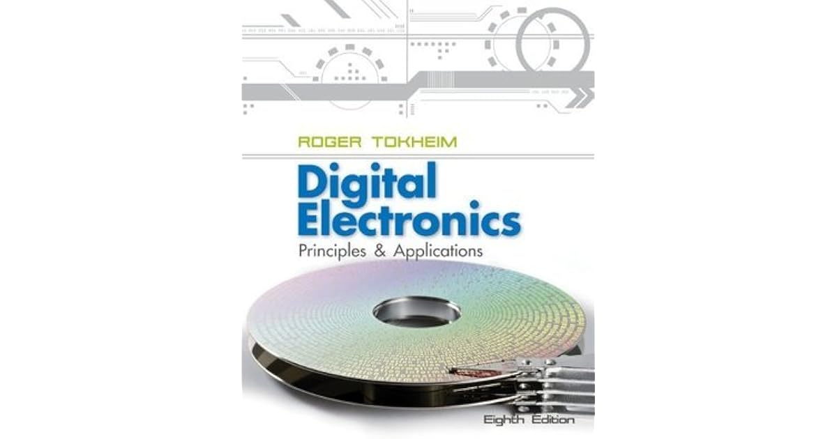 Digital Electronics Principles and Applications by Roger L. Tokheim